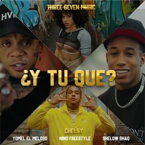 ¿y tu que? (feat. shelow shaq & three seven music) [Explicit]