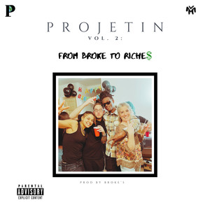 Projetin Vol.2: From Broke To Riches (Explicit)