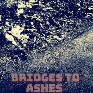 Bridges To Ashes