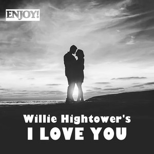 Willie Hightower's I Love You