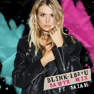 blink-182 + u [feat. Saiah] (Sawyr Mix)