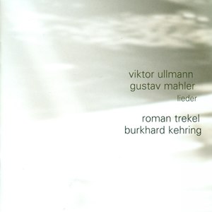 ULLMANN, V.: Liedebuch des Hafis / 3 Lieder / MAHLER, G.: Ruckert-Lieder / Des Knaben Wunderhorn (Tr