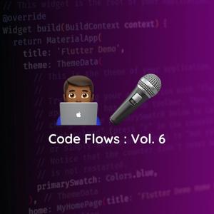 Code Flows, Vol. 6