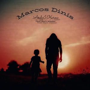 Marcos Dinis - And I Know (feat. Mark Webber)