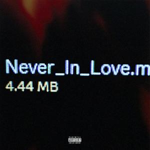 Never In Love (feat. 7URBØ™) (Explicit)