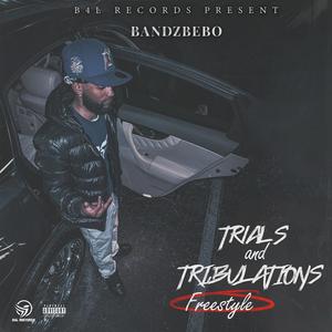 Trials and Tribulations Freestyle (Explicit)