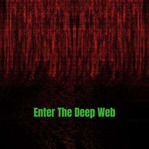 Enter the Deep Web