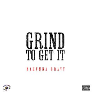 Grind To Get It (Explicit)