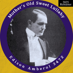 Edison Amberol 3472: Mother's Old Sweet Lullaby (2025 Remaster)