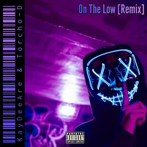 On The Low (feat. Torcho-D) [Remix] [Explicit]