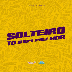 Solteiro Tô Bem Melhor (Explicit)