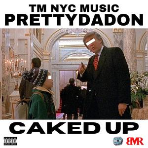 CAKED UP (feat. Prettydadon & Beatzbyddude) (Explicit)