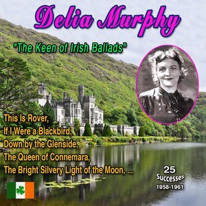 Delia Murphy "The Keen of Irish Ballads" (25 Successes 1958-1961)