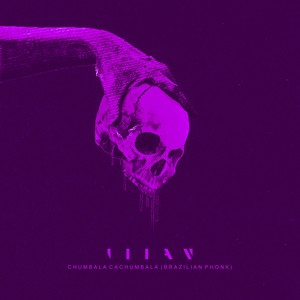 Chumbala Cachumbala (Brazilian Phonk)