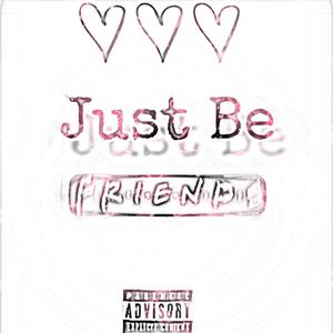 Just Be Friends (Explicit)