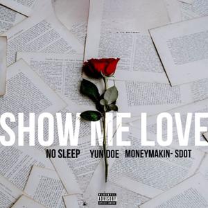 Show Me Love (feat. Yun' Doe & Money Makin S-Dot) (Explicit)