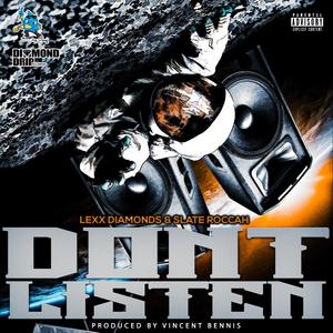 Don't Listen (feat. Slate Rocc) [Explicit]