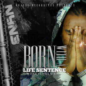 Born With A Life Sentence (Explicit)