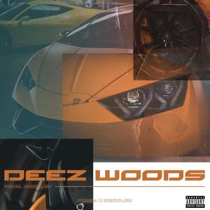 Deez Woods (Explicit)