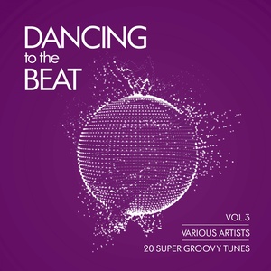 Dancing To The Beat (20 Super Groovy Tunes) , Vol. 3