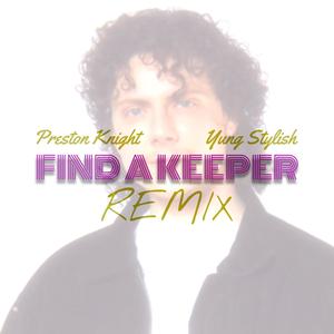 Find A Keeper (feat. Preston Knight & Zane Alexander) (Remix)