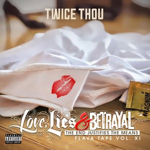 Love, Lies & Betrayal: The End Justifies the Means (Flava Tape, Vol. 11) [Explicit]