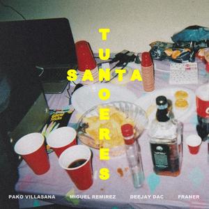 Tu No Eres Santa (feat. Miguel Ramírez, Deejay DAC & Franer) [Explicit]