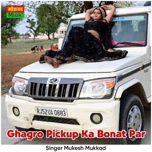 Ghagro Pickup Ka Bonat Par