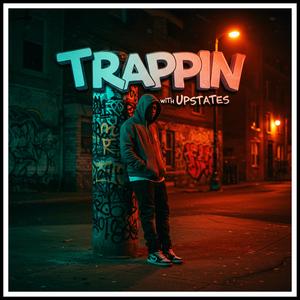 TRAPPIN (feat. Upstates & A$AP ACE) (Explicit)