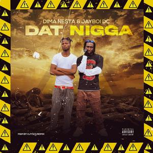 DAT NIGGA (feat. JAYBOI DC)