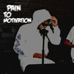 PAIN TO MOTIVATION (Explicit)