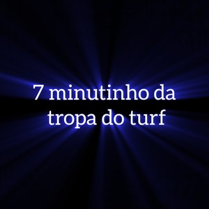7 minutinho da tropa do turf (Live|Explicit)