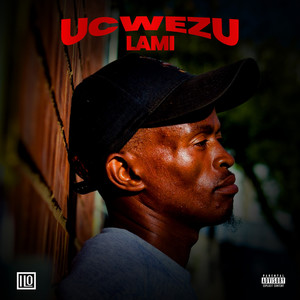 Ucwezu Lami (Explicit)