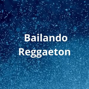 Bailando Reggaeton