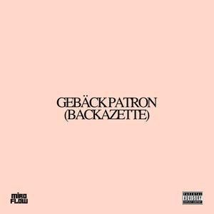 GEBÄCK PATRON (BACKAZETTE) [Explicit]