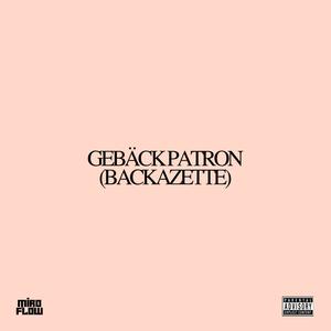 GEBÄCK PATRON (BACKAZETTE) (Explicit)