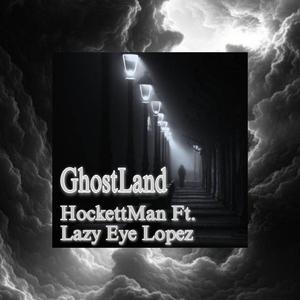 GhostLand (feat. Lazy Eye Lopez) (Explicit)
