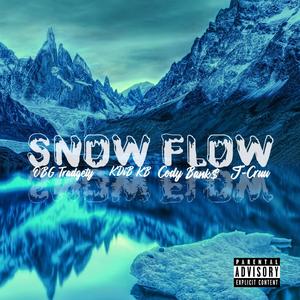 SNOW FLOW (feat. Obg Tradgety, J-Cruu & Kdib KB) (Explicit)