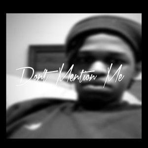 Dont Mention Me (Explicit)