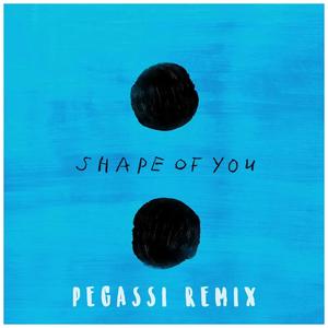 Shape Of You (Pegassi Remix)