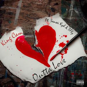 King Cam - Outta Love (feat. Sensei Kyh & 3Fly) (Explicit)