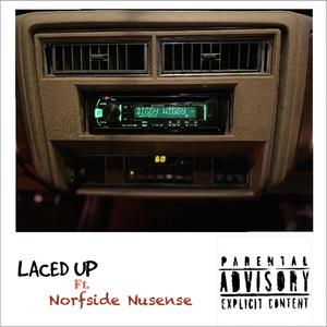 Laced Up (feat. Norfside Nusense) [Explicit]