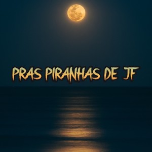 Pras Piranhas de JF (Explicit)