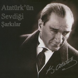 Atatürk'ün Sevdiği Şarkılar