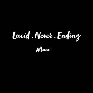 Lucid Never Ending (Explicit)