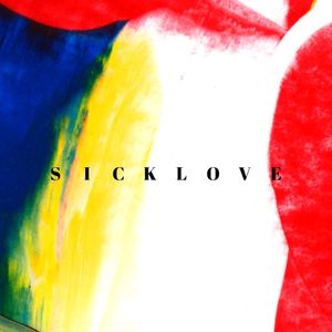 Sick Love (Explicit)