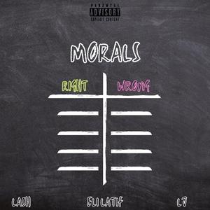 Morals (feat. Eli Latif & LJ) [Explicit]