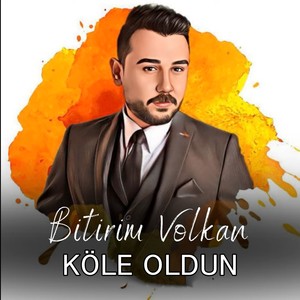 KÖLE OLDUN