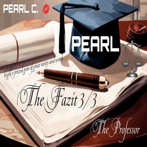 PEARL | highly prized gem of great rarity and worth (The Fazit) 3 / 3 [Explicit]