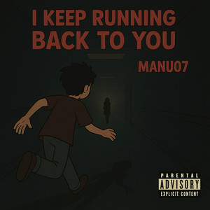 I Keep Running Back To You (Explicit)